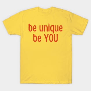 be unique be YOU T-Shirt